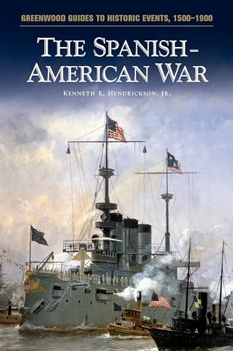 Stock image for The Spanish-American War (Greenwood Guides to Historic Events 1500-1900) for sale by SecondSale