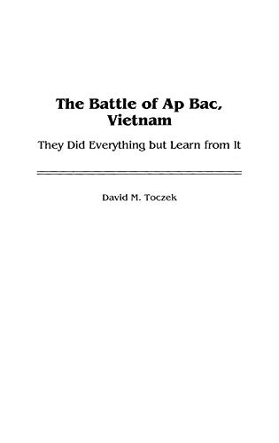 9780313316753: The Battle of Ap Bac, Vietnam: They Did Everything but Learn from It: 208 (Contributions in Military Studies)