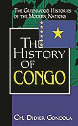 Beispielbild fr The History of Congo (Greenwood Histories of the Modern Nations) (The Greenwood Histories of the Modern Nations) zum Verkauf von WorldofBooks