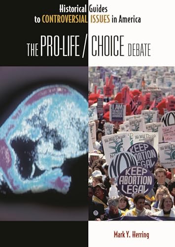 9780313317101: The Pro-Life/Choice Debate (Historical Guides to Controversial Issues in America)