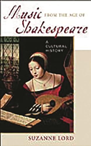 9780313317132: Music from the Age of Shakespeare: A Cultural History