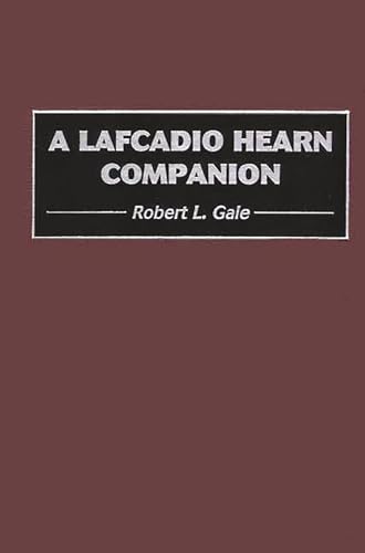 A Lafcadio Hearn Companion (9780313317378) by Gale, Robert L.