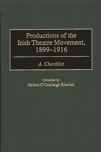 Productions of the Irish Theatre Movement, 1899-1916 - Ritschel, Nelson