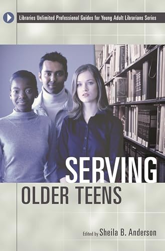 Serving Older Teens (Libraries Unlimited Professional Guides for Young Adult Librarians Series) - Sheila Mikkelson