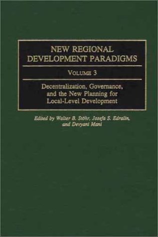 Imagen de archivo de New Regional Development Paradigms Vol. 3 : Decentralization, Governance, and the New Planning for Local-Level Development a la venta por Better World Books: West