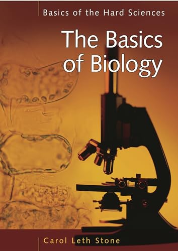 The Basics of Biology (Basics of the Hard Sciences) - Stone, Carol