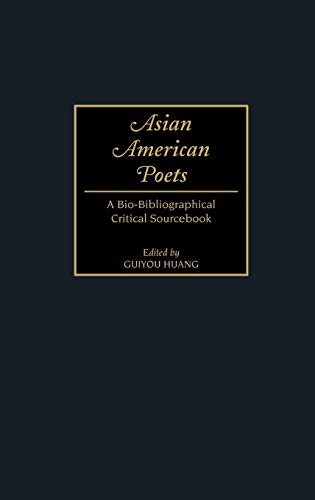 Imagen de archivo de Asian American Poets: A Bio-Bibliographical Critical Sourcebook [Hardcover] Huang, Guiyou a la venta por Broad Street Books