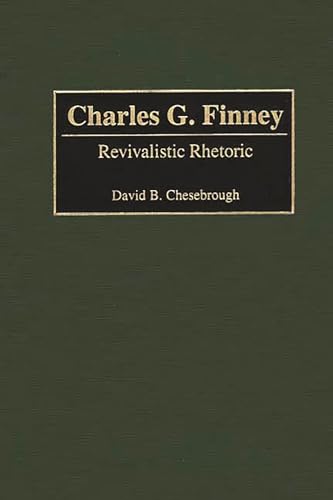 9780313318139: Charles G. Finney: Revivalistic Rhetoric
