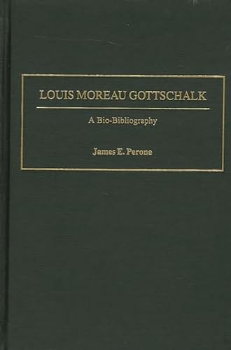 Stock image for Louis Moreau Gottschalk: A Bio-Bibliography (Bio-Bibliographies in Music) for sale by Hay-on-Wye Booksellers