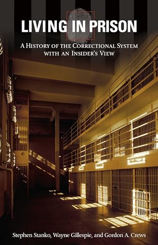 Stock image for Living in Prison : A History of the Correctional System with an Insider's View for sale by Better World Books: West