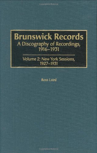 9780313318672: Brunswick Records: A Discography of Recordings 1916-1931 : New York Sessions, 1927-1931 (2)