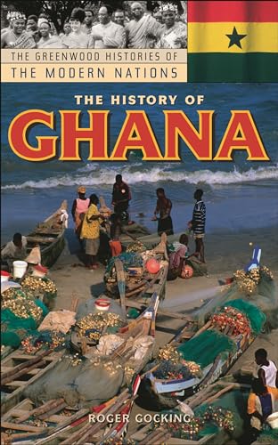 The History of Ghana (The Greenwood Histories of the Modern Nations) - Gocking, Roger S.