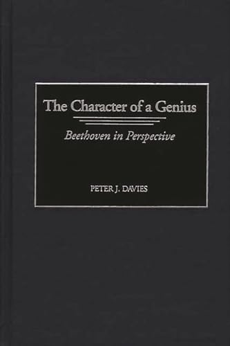 The Character Of A Genius â" Beethoven in perspective.