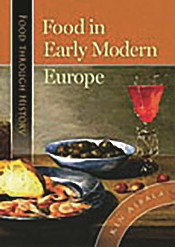 Beispielbild fr Food in Early Modern Europe (Food through History) zum Verkauf von SecondSale