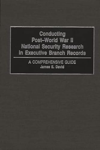 Beispielbild fr Conducting Post-World War II National Security Research in Executive Branch Records : A Comprehensive Guide zum Verkauf von Better World Books