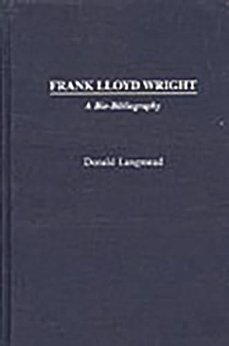 Stock image for Frank Lloyd Wright: A Bio-Bibliography (Bio-Bibliographies in Art and Architecture) for sale by Irish Booksellers