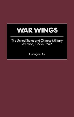 Beispielbild fr War Wings: The United States and Chinese Military Aviation, 1929-1949 (Contributions in Military Studies) zum Verkauf von Magus Books Seattle