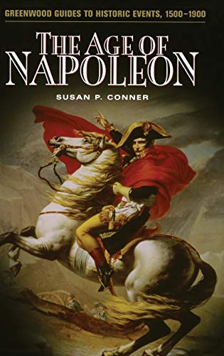9780313320149: The Age Of Napoleon (Greenwood Guides to Historic Events 1500-1900)