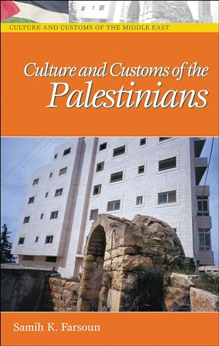 Imagen de archivo de Culture and Customs of the Palestinians (Culture and Customs of the Middle East) Farsoun, Samih K. a la venta por Vintage Book Shoppe