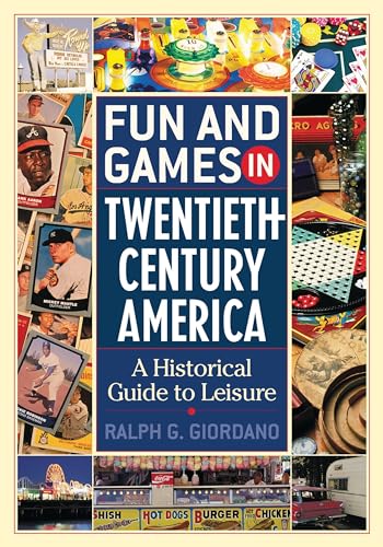 Stock image for Fun and Games in Twentieth-Century America : A Historical Guide to Leisure for sale by Better World Books