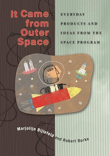 Imagen de archivo de It Came from Outer Space: Everyday Products and Ideas from the Space Program a la venta por suffolkbooks