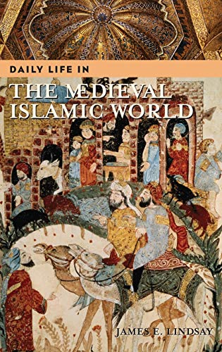 Beispielbild fr Daily Life in the Medieval Islamic World (The Greenwood Press Daily Life Through History Series) zum Verkauf von BooksRun