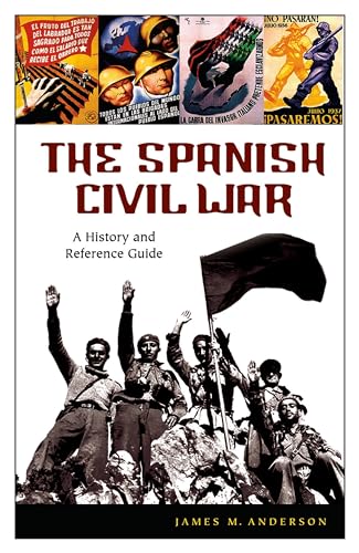 The Spanish Civil War: A History and Reference Guide (9780313322747) by Anderson, James M.