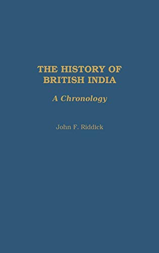 9780313322808: The History of British India: A Chronology