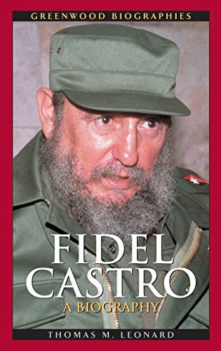 9780313323010: Growing Up In Cuba From Moncada To Havana The Russians Are Coming Institutionalization And Stagnation Of Castro'S Revolution Socialismo O Muerte. Fidel Castro: A Biography (Greenwood Biographies)