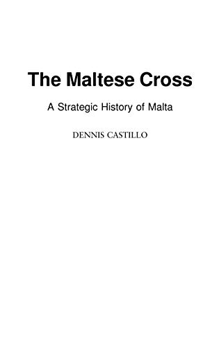 9780313323294: The Maltese Cross: A Strategic History of Malta