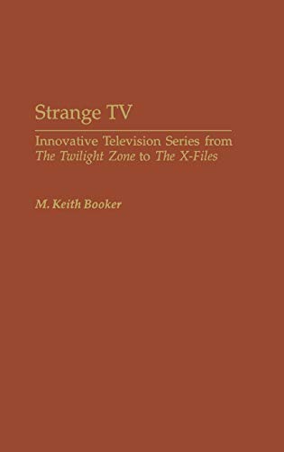 Beispielbild fr Strange TV: Innovative Television Series from the "Twilight Zone" to the "X-files" (Contributions to the Study of Popular Culture): . ^IThe Twilight Zone^R to ^IThe X-Files^R: 77 zum Verkauf von AwesomeBooks