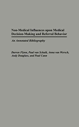 Beispielbild fr Non-Medical Influences upon Medical Decision-Making and Referral Behavior: An Annotated Bibliography (Bibliographies and Indexes in Medical Studies) zum Verkauf von suffolkbooks