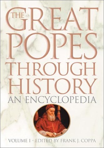 Stock image for The Great Popes Through History : An Encyclopedia for sale by Better World Books