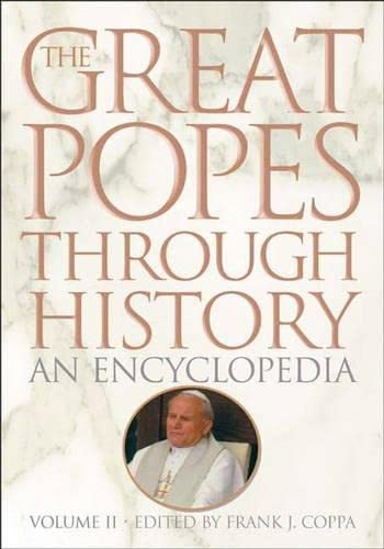 The Great Popes Through History: An Encyclopedia, Volume II (9780313324185) by Frank J. Coppa