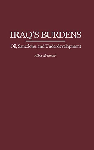 Beispielbild fr Iraq's Burdens: Oil, Sanctions, and Underdevelopment zum Verkauf von ThriftBooks-Dallas