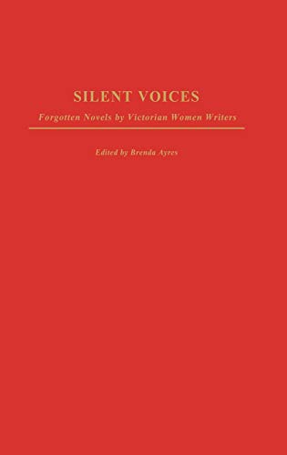 Imagen de archivo de Silent Voices: Forgotten Novels by Victorian Women Writers (Contributions in Womens Studies) a la venta por suffolkbooks