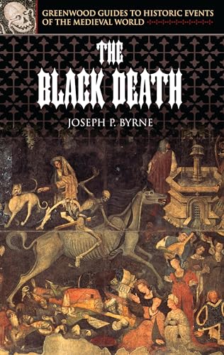 Stock image for The Black Death (Greenwood Guides to Historic Events of the Medieval World) for sale by GF Books, Inc.