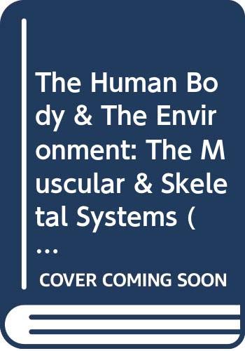 Imagen de archivo de The Human Body and Environment : Skeletal and Muscular Systems a la venta por Better World Books