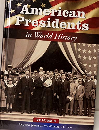 Beispielbild fr American Presidents in World History: Volume 3, Andrew Johnson to William H. Taft zum Verkauf von SecondSale