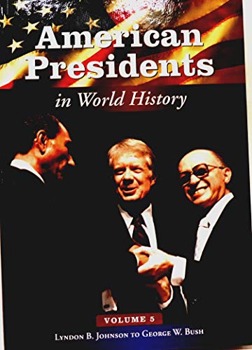 Beispielbild fr American Presidents in World History: Volume 5, Lyndon B. Johnson to George W. Bush zum Verkauf von SecondSale