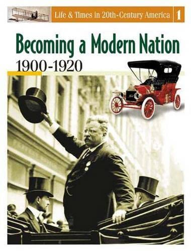 9780313325717: Life & Times in 20th-Century America, Vol. 1: Becoming A Modern Nation, 1900-1920