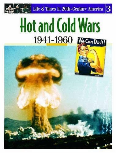 Imagen de archivo de Life and Times in Twentieth Century America : Hot and Cold Wars, 1941-1960 a la venta por Better World Books