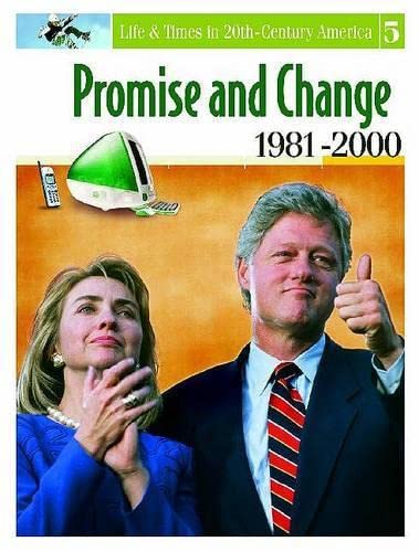 9780313325755: Promise and Change, 1981-2000 (Life & Times in 20th Century America, Volume 5)