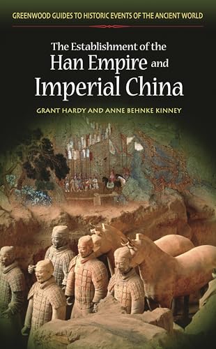 Beispielbild fr The Establishment of the Han Empire and Imperial China (Greenwood Guides to Historic Events of the Ancient World) zum Verkauf von HPB-Red