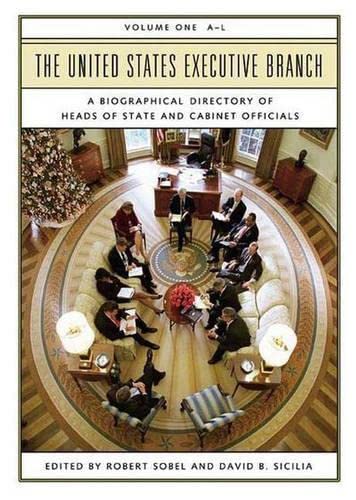 Stock image for The United States Executive Branch : A Biographical Directory of Heads of State and Cabinet Officials for sale by Better World Books: West