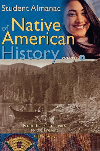 Beispielbild fr Student Almanac of Native American History : From the Trial of Tears to Today, 1839 to the Present zum Verkauf von Better World Books