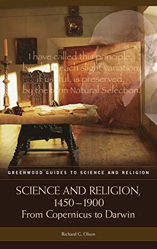 9780313326943: Science and Religion, 1450-1900: From Copernicus to Darwin (Greenwood Guides to Science and Religion)