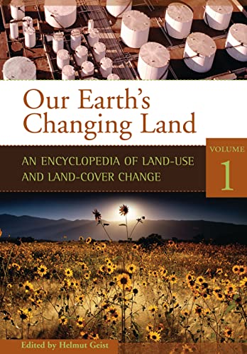 Our Earth's Changing Land: An Encyclopedia of Land-Use and Land-Cover Change [Complete 2 Volume Set]