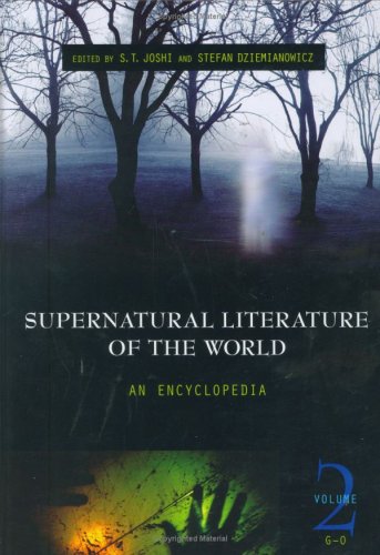 Supernatural Literature of the World: An Encyclopedia, Volume 2, G-O - Joshi, S. T.; Dziemianowicz, Stefan