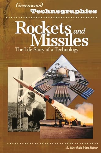 Stock image for Rockets and Missiles: The Life Story of a Technology (Greenwood Technographies) for sale by Read&Dream